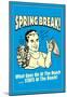 Spring Break Goes On At Beach Stays At Beach Funny Retro Poster-null-Mounted Poster