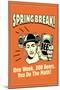 Spring Break One Week 300 Beers You Do The Math Funny Retro Poster-Retrospoofs-Mounted Poster