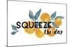 Squeeze the Day-Kristine Hegre-Mounted Giclee Print