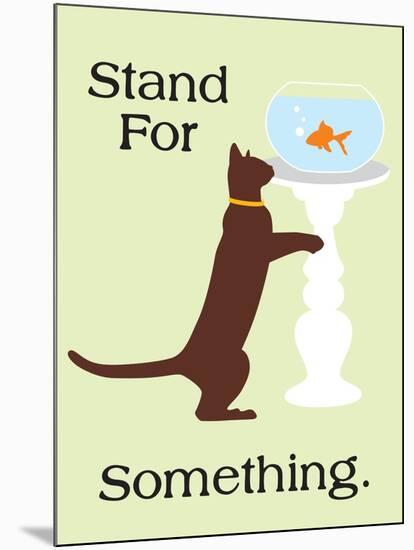 Stand for Something-Cat is Good-Mounted Art Print