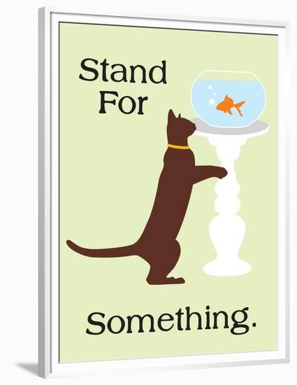 Stand for Something-Cat is Good-Framed Premium Giclee Print