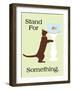 Stand for Something-Cat is Good-Framed Art Print