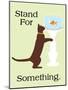 Stand for Something-Cat is Good-Mounted Art Print