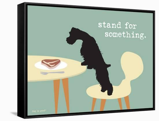 Stand For Something-Dog is Good-Framed Stretched Canvas