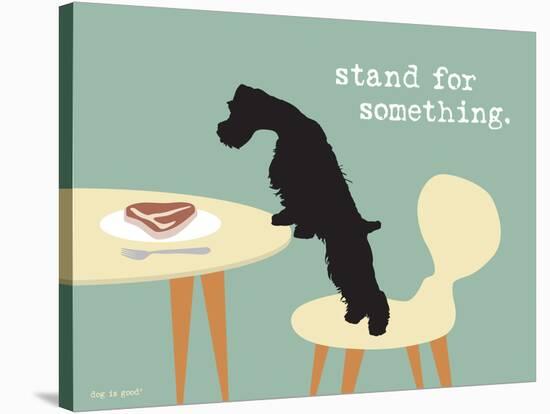 Stand For Something-Dog is Good-Stretched Canvas