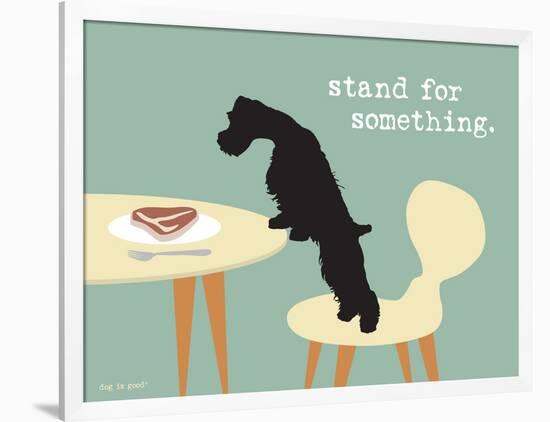 Stand For Something-Dog is Good-Framed Art Print