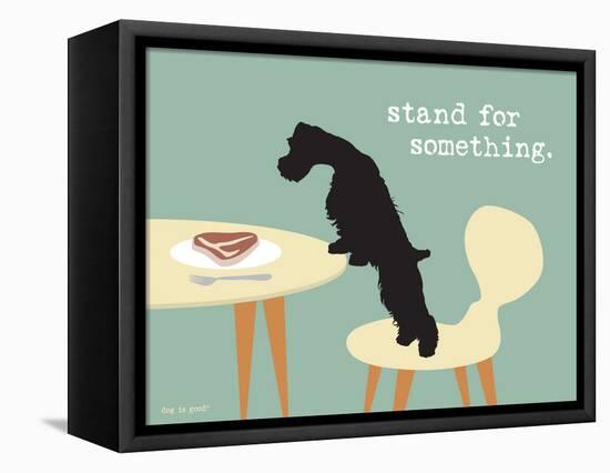 Stand For Something-Dog is Good-Framed Stretched Canvas