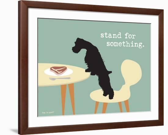 Stand For Something-Dog is Good-Framed Art Print