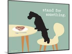 Stand For Something-Dog is Good-Mounted Art Print