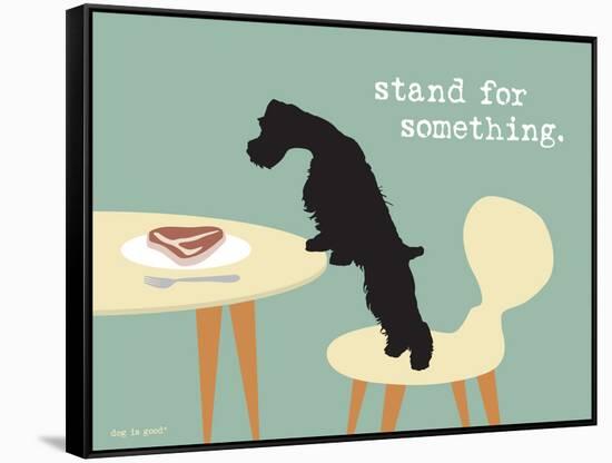 Stand For Something-Dog is Good-Framed Stretched Canvas
