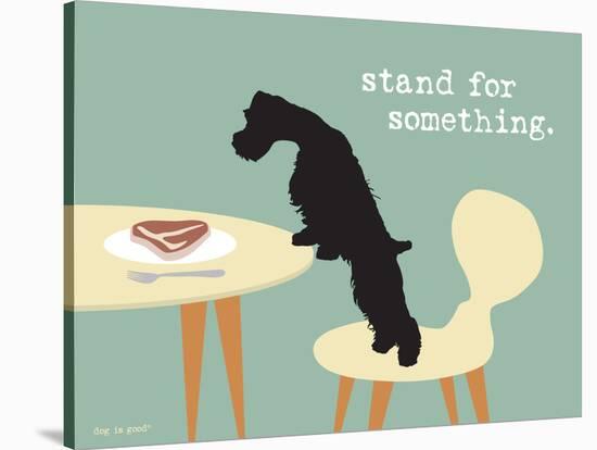 Stand For Something-Dog is Good-Stretched Canvas