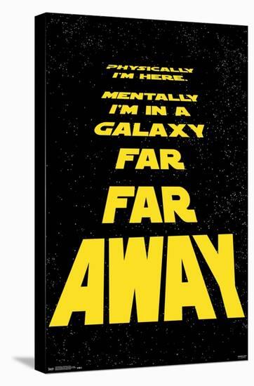 Star Wars: Saga - Physically I'M Here-Trends International-Stretched Canvas