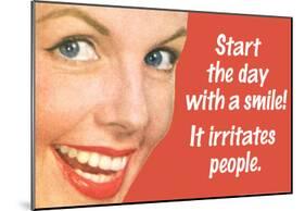 Start Day With A Smile It Irritates People Funny Poster-null-Mounted Poster