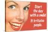 Start Day With A Smile It Irritates People Funny Poster-Ephemera-Stretched Canvas