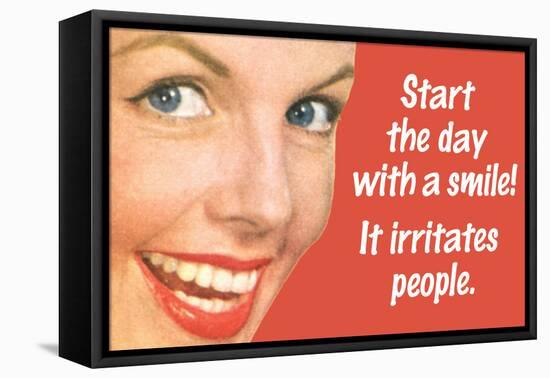 Start Day With A Smile It Irritates People Funny Poster-Ephemera-Framed Stretched Canvas