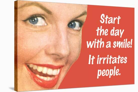 Start Day With A Smile It Irritates People Funny Poster-Ephemera-Stretched Canvas