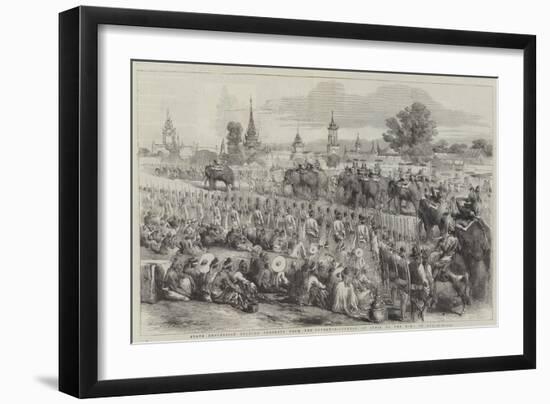 State Procession Bearing Presents from the Governor-General of India to the King of Ava-null-Framed Giclee Print