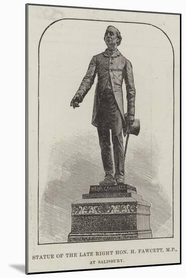 Statue of the Late Right Honourable H Fawcett, at Salisbury-null-Mounted Giclee Print