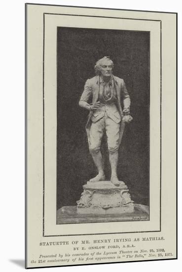 Statuette of Mr Henry Irving as Mathias-null-Mounted Giclee Print