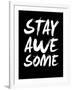 Stay Awesome Black-NaxArt-Framed Art Print