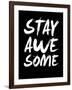 Stay Awesome Black-NaxArt-Framed Art Print