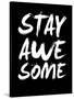 Stay Awesome Black-NaxArt-Stretched Canvas