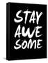 Stay Awesome Black-NaxArt-Framed Stretched Canvas