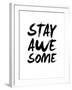 Stay Awesome White-NaxArt-Framed Art Print