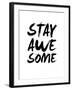 Stay Awesome White-NaxArt-Framed Art Print