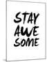 Stay Awesome White-NaxArt-Mounted Art Print