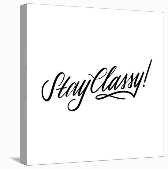 Stay Classy-Ashley Santoro-Stretched Canvas