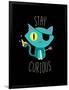 Stay Curious-Michael Buxton-Framed Premium Giclee Print