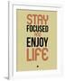 Stay Focused and Enjoy Life 1-NaxArt-Framed Art Print