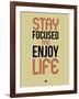 Stay Focused and Enjoy Life 1-NaxArt-Framed Art Print