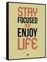 Stay Focused and Enjoy Life 1-NaxArt-Framed Stretched Canvas