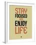 Stay Focused and Enjoy Life 1-NaxArt-Framed Art Print