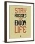 Stay Focused and Enjoy Life 1-NaxArt-Framed Art Print