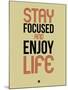 Stay Focused and Enjoy Life 1-NaxArt-Mounted Art Print