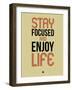 Stay Focused and Enjoy Life 1-NaxArt-Framed Art Print