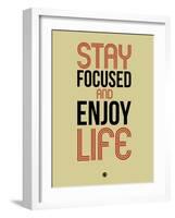 Stay Focused and Enjoy Life 1-NaxArt-Framed Art Print