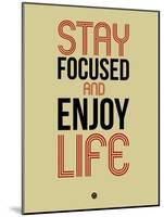 Stay Focused and Enjoy Life 1-NaxArt-Mounted Art Print