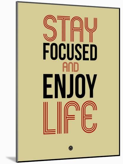 Stay Focused and Enjoy Life 1-NaxArt-Mounted Art Print