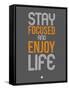 Stay Focused and Enjoy Life 2-NaxArt-Framed Stretched Canvas