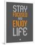 Stay Focused and Enjoy Life 2-NaxArt-Framed Art Print