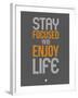 Stay Focused and Enjoy Life 2-NaxArt-Framed Art Print