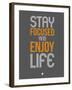 Stay Focused and Enjoy Life 2-NaxArt-Framed Art Print