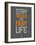 Stay Focused and Enjoy Life 2-NaxArt-Framed Art Print