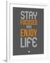 Stay Focused and Enjoy Life 2-NaxArt-Framed Art Print