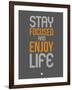 Stay Focused and Enjoy Life 2-NaxArt-Framed Art Print