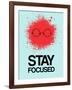 Stay Focused Splatter 1-NaxArt-Framed Art Print